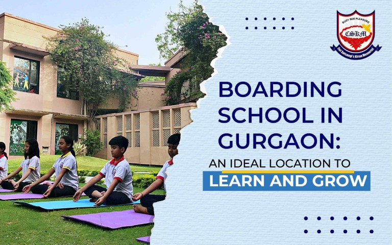 Boarding School in Gurgaon: What Makes the City an Ideal Location for Students? 